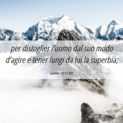 Picture 06 - Giobbe 33:17 RIV - per distoglier l’uomo dal suo modo d’agire e - Bible Verse Picture