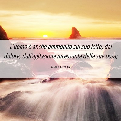 Picture 06 - Giobbe 33:19 RIV - L’uomo è anche ammonito sul suo letto, dal - Bible Verse Picture