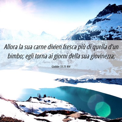 Picture 06 - Giobbe 33:25 RIV - Allora la sua carne divien fresca più di quella - Bible Verse Picture
