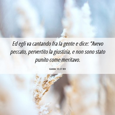 Picture 06 - Giobbe 33:27 RIV - Ed egli va cantando fra la gente e dice: “Avevo - Bible Verse Picture