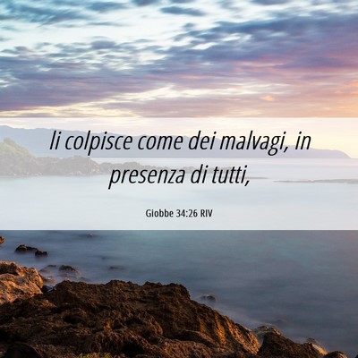 Picture 06 - Giobbe 34:26 RIV - li colpisce come dei malvagi, in presenza di - Bible Verse Picture