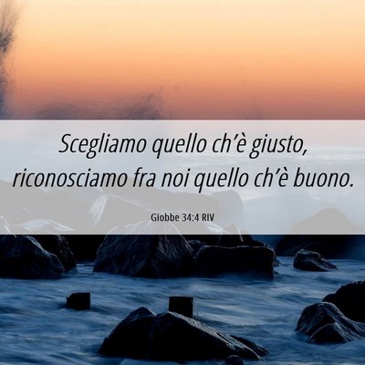 Picture 06 - Giobbe 34:4 RIV - Scegliamo quello ch’è giusto, riconosciamo fra - Bible Verse Picture