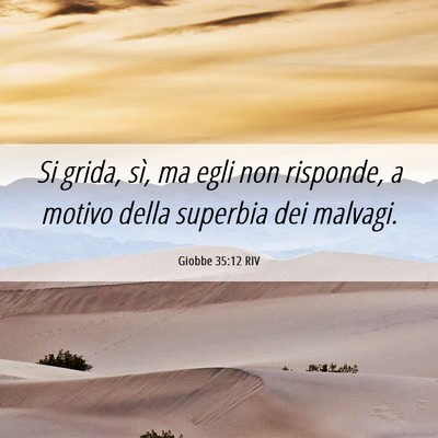 Picture 06 - Giobbe 35:12 RIV - Si grida, sì, ma egli non risponde, a motivo - Bible Verse Picture
