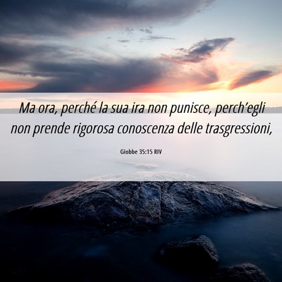 Picture 06 - Giobbe 35:15 RIV - Ma ora, perché la sua ira non punisce, - Bible Verse Picture