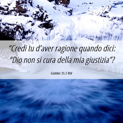 Picture 06 - Giobbe 35:2 RIV - “Credi tu d’aver ragione quando dici: “Dio - Bible Verse Picture