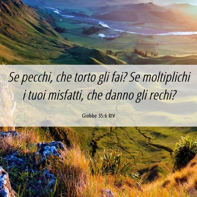 Picture 06 - Giobbe 35:6 RIV - Se pecchi, che torto gli fai? Se moltiplichi i - Bible Verse Picture