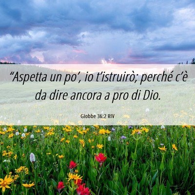 Picture 06 - Giobbe 36:2 RIV - “Aspetta un po’, io t’istruirò; perché - Bible Verse Picture