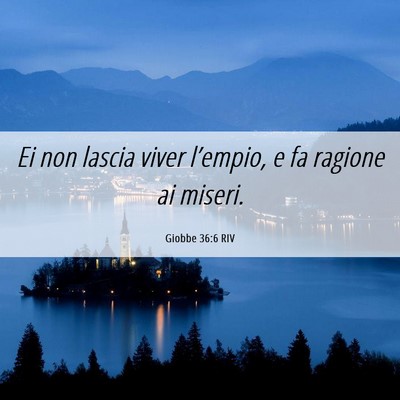 Picture 06 - Giobbe 36:6 RIV - Ei non lascia viver l’empio, e fa ragione ai - Bible Verse Picture