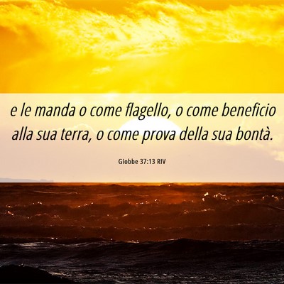 Picture 06 - Giobbe 37:13 RIV - e le manda o come flagello, o come beneficio alla - Bible Verse Picture