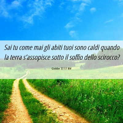 Picture 06 - Giobbe 37:17 RIV - Sai tu come mai gli abiti tuoi sono caldi quando - Bible Verse Picture