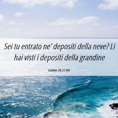 Picture 06 - Giobbe 38:22 RIV - Sei tu entrato ne’ depositi della neve? Li hai - Bible Verse Picture