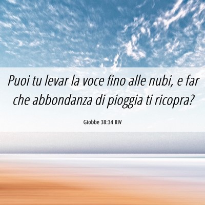 Picture 06 - Giobbe 38:34 RIV - Puoi tu levar la voce fino alle nubi, e far che - Bible Verse Picture