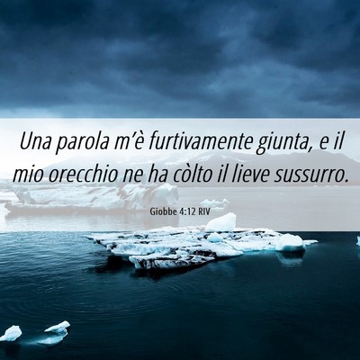 Picture 06 - Giobbe 4:12 RIV - Una parola m’è furtivamente giunta, e il mio - Bible Verse Picture