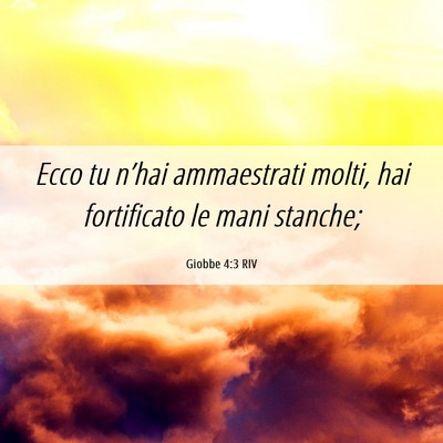 Picture 06 - Giobbe 4:3 RIV - Ecco tu n’hai ammaestrati molti, hai - Bible Verse Picture