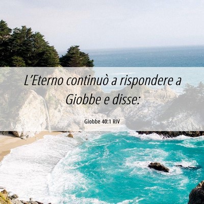 Picture 06 - Giobbe 40:1 RIV - L’Eterno continuò a rispondere a Giobbe e - Bible Verse Picture
