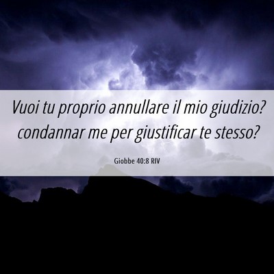 Picture 06 - Giobbe 40:8 RIV - Vuoi tu proprio annullare il mio giudizio? - Bible Verse Picture