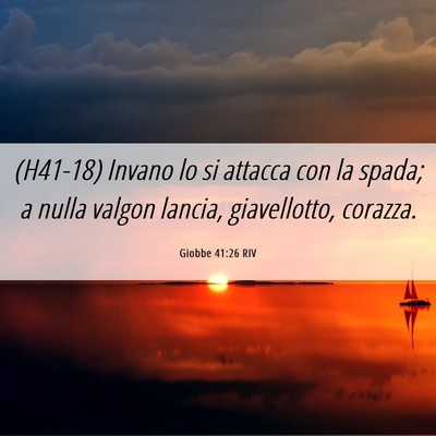 Picture 06 - Giobbe 41:26 RIV - (H41-18) Invano lo si attacca con la spada; a - Bible Verse Picture