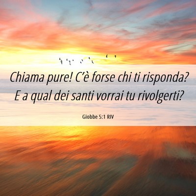 Picture 06 - Giobbe 5:1 RIV - Chiama pure! C’è forse chi ti risponda? E a - Bible Verse Picture