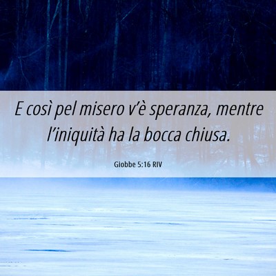 Picture 06 - Giobbe 5:16 RIV - E così pel misero v’è speranza, mentre - Bible Verse Picture