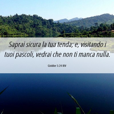 Picture 06 - Giobbe 5:24 RIV - Saprai sicura la tua tenda; e, visitando i tuoi - Bible Verse Picture