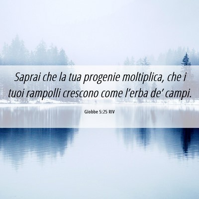 Picture 06 - Giobbe 5:25 RIV - Saprai che la tua progenie moltiplica, che i tuoi - Bible Verse Picture