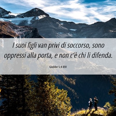 Picture 06 - Giobbe 5:4 RIV - I suoi figli van privi di soccorso, sono oppressi - Bible Verse Picture