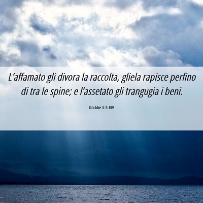 Picture 06 - Giobbe 5:5 RIV - L’affamato gli divora la raccolta, gliela - Bible Verse Picture
