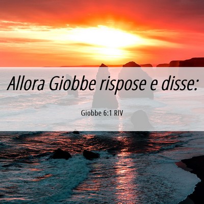 Picture 06 - Giobbe 6:1 RIV - Allora Giobbe rispose e - Bible Verse Picture