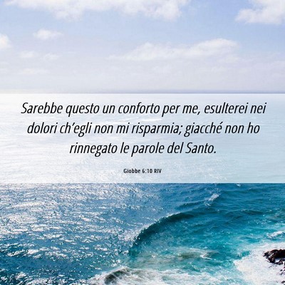 Picture 06 - Giobbe 6:10 RIV - Sarebbe questo un conforto per me, esulterei nei - Bible Verse Picture