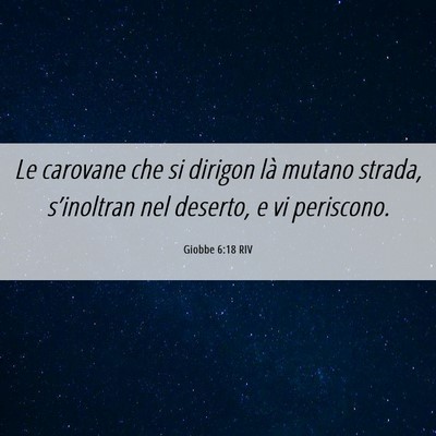 Picture 06 - Giobbe 6:18 RIV - Le carovane che si dirigon là mutano strada, - Bible Verse Picture