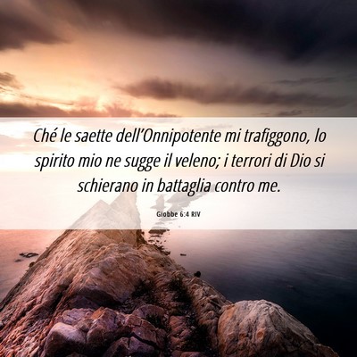 Picture 06 - Giobbe 6:4 RIV - Ché le saette dell’Onnipotente mi trafiggono, - Bible Verse Picture
