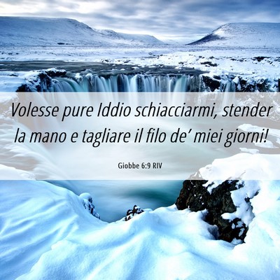 Picture 06 - Giobbe 6:9 RIV - Volesse pure Iddio schiacciarmi, stender la mano - Bible Verse Picture