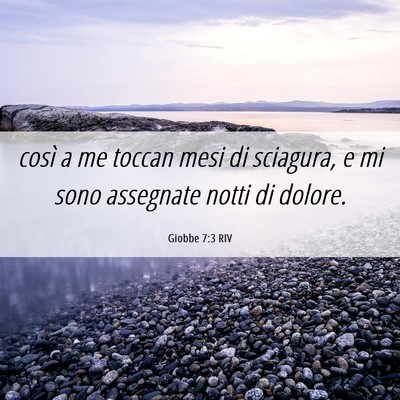 Picture 06 - Giobbe 7:3 RIV - così a me toccan mesi di sciagura, e mi sono - Bible Verse Picture