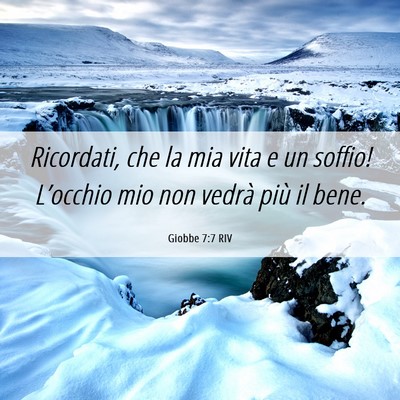 Picture 06 - Giobbe 7:7 RIV - Ricordati, che la mia vita e un soffio! - Bible Verse Picture