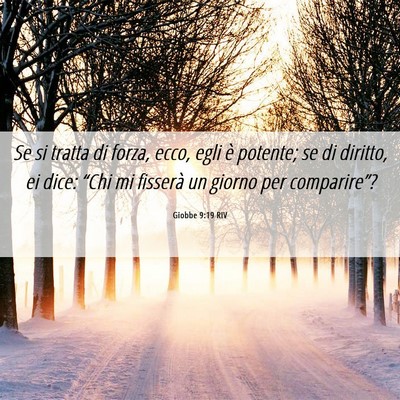 Picture 06 - Giobbe 9:19 RIV - Se si tratta di forza, ecco, egli è potente; se - Bible Verse Picture