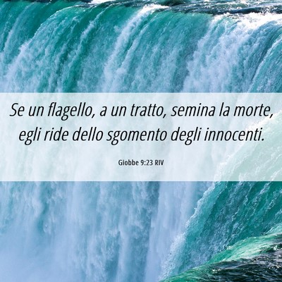 Picture 06 - Giobbe 9:23 RIV - Se un flagello, a un tratto, semina la morte, - Bible Verse Picture