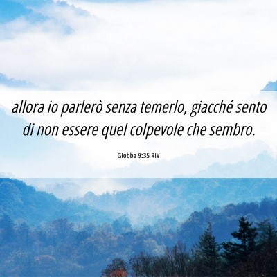 Picture 06 - Giobbe 9:35 RIV - allora io parlerò senza temerlo, giacché sento - Bible Verse Picture