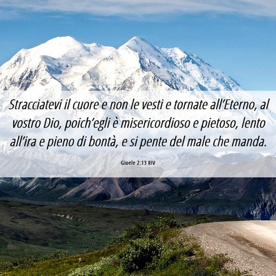 Picture 06 - Gioele 2:13 RIV - Stracciatevi il cuore e non le vesti e tornate - Bible Verse Picture