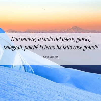 Picture 06 - Gioele 2:21 RIV - Non temere, o suolo del paese, gioisci, - Bible Verse Picture