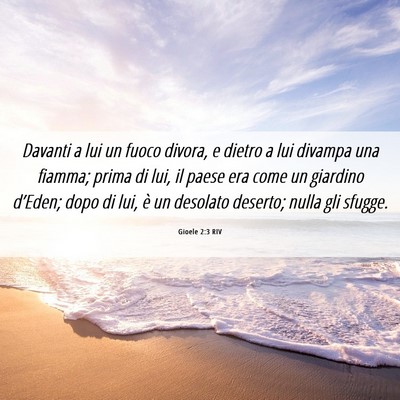 Picture 06 - Gioele 2:3 RIV - Davanti a lui un fuoco divora, e dietro a lui - Bible Verse Picture