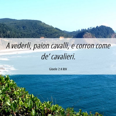 Picture 06 - Gioele 2:4 RIV - A vederli, paion cavalli, e corron come de’ - Bible Verse Picture