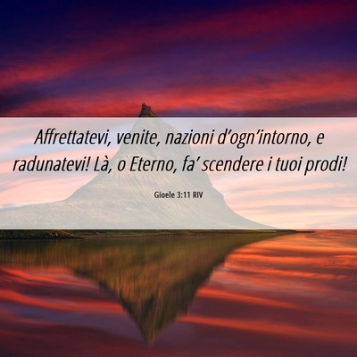 Picture 06 - Gioele 3:11 RIV - Affrettatevi, venite, nazioni d’ogn’intorno, - Bible Verse Picture