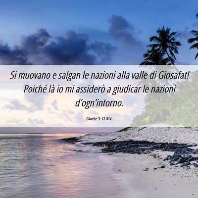 Picture 06 - Gioele 3:12 RIV - Si muovano e salgan le nazioni alla valle di - Bible Verse Picture