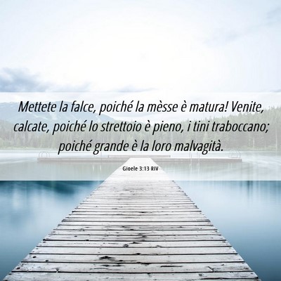 Picture 06 - Gioele 3:13 RIV - Mettete la falce, poiché la mèsse è matura! - Bible Verse Picture