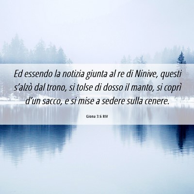 Picture 06 - Giona 3:6 RIV - Ed essendo la notizia giunta al re di Ninive, - Bible Verse Picture