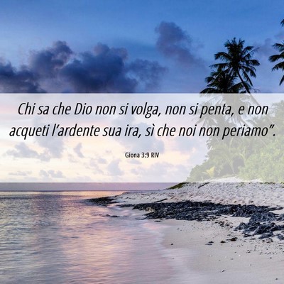 Picture 06 - Giona 3:9 RIV - Chi sa che Dio non si volga, non si penta, e non - Bible Verse Picture