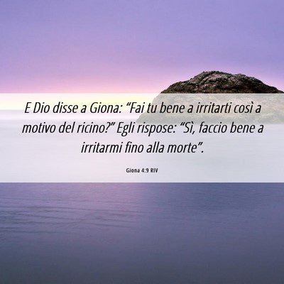 Picture 06 - Giona 4:9 RIV - E Dio disse a Giona: “Fai tu bene a irritarti - Bible Verse Picture