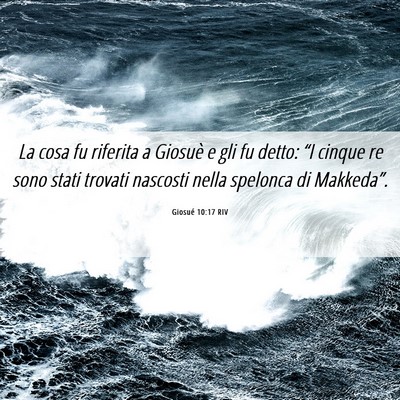 Picture 06 - Giosué 10:17 RIV - La cosa fu riferita a Giosuè e gli fu detto: - Bible Verse Picture
