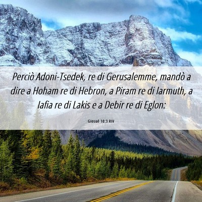 Picture 06 - Giosué 10:3 RIV - Perciò Adoni-Tsedek, re di Gerusalemme, mandò a - Bible Verse Picture
