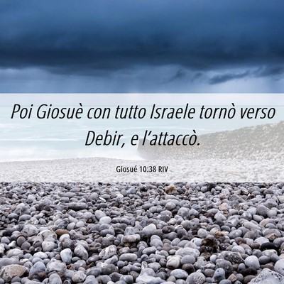 Picture 06 - Giosué 10:38 RIV - Poi Giosuè con tutto Israele tornò verso Debir, - Bible Verse Picture